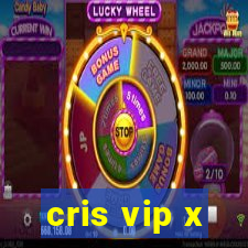 cris vip x